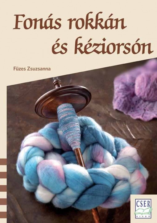 fonás rokkán és kéziorsóval  - Füzes Zsuzsanna: Fonás rokkán és kéziorsón  „egy elfeledett varázslat ébredése”  Interaktív kön...