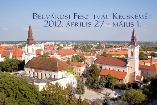 Kecskemét Belváros  - Belvárosi Fesztivál Kecskemét
