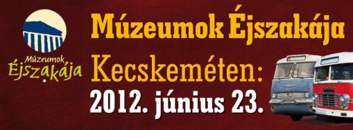 Múzeumok Éjszakája Kecskemét 2012  - Múzeumok Éjszakája Kecskeméten