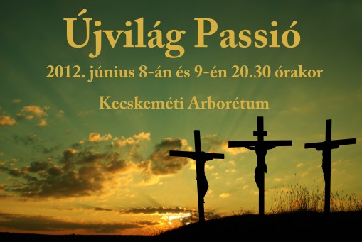 kecskeméti Újvilág Passió  - Újvilág Passió